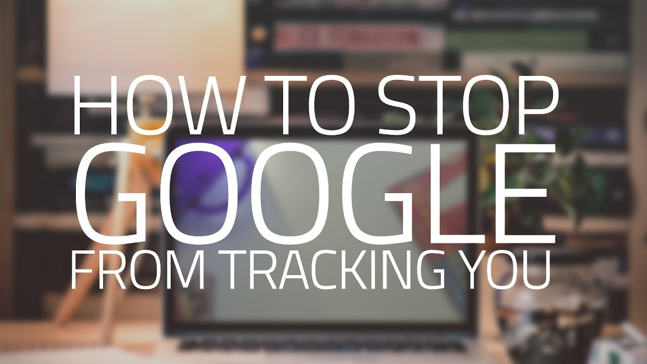 How To Stop Google From Tracking Your Browsing Habits YouTube