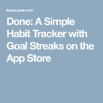 Done A Simple Habit Tracker With Goal Streaks On The App Store Habit